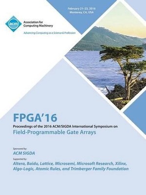 24th ACM/SIGADA International Symposium on Field Programmable Gate Arrays: Field