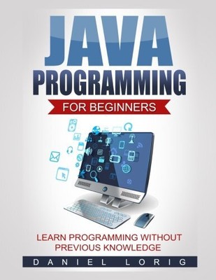Java Programming for Beginners: Learn Programming without Previo