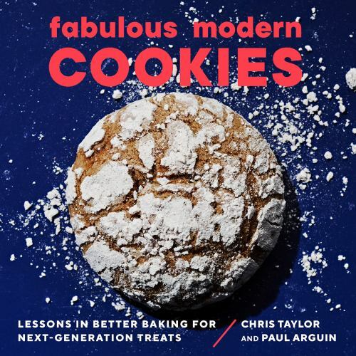 Fabulous Modern Cookies : Lessons in Better Baking for Next-Generation Treats...