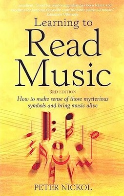 Learning to Read Music: 3rd edition: How to Make Sen by Nickol, Peter 1845282787