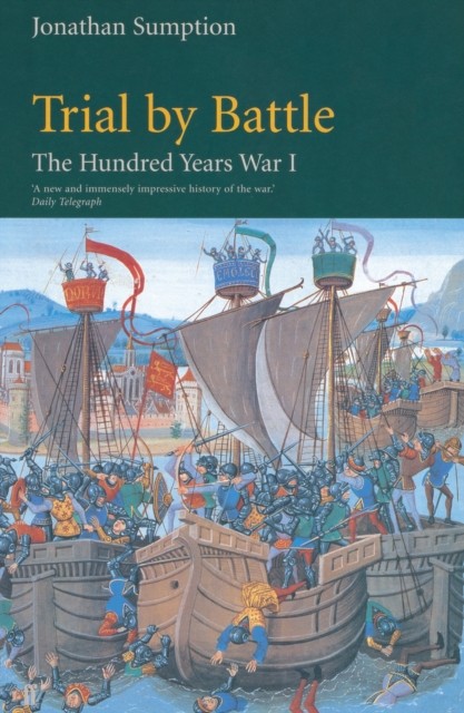 Hundred Years War Vol 1 Trial by Battle by Jonathan Sumption (Paperback Book)