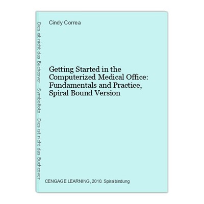 Getting Started in the Computerized Medical Office: Fundamentals and Practice, S