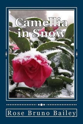 Camellia in Snow by Rose Bruno Bailey (English) Paperback Book