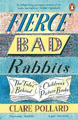 Fierce Bad Rabbits: The Tales Behind Children's Picture Books by Clare ...