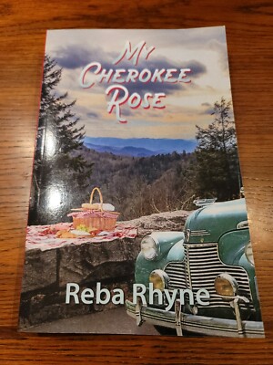 MY CHEROKEE ROSE By Reba Rhyne *Excellent Condition* SIGNED BY AUTHOR ...