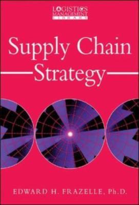 Supply Chain Strategy by Edward H. Frazelle (2001, Hardcover)