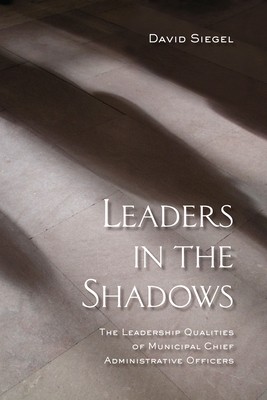 Leaders in the Shadows: The Leadership Qualities of Municipal Chief...