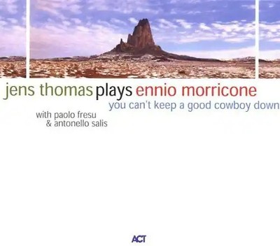 Jens Thomas - Jens Thomas plays Ennio Morricone: You can't keep a good cowboy do