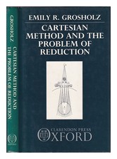 GROSHOLZ, EMILY (1950 Cartesian method and the problem of reduction 1991 First