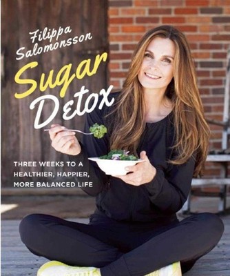 Sugar Detox: Three Weeks to a Healthier, Happier, More Balanced Life