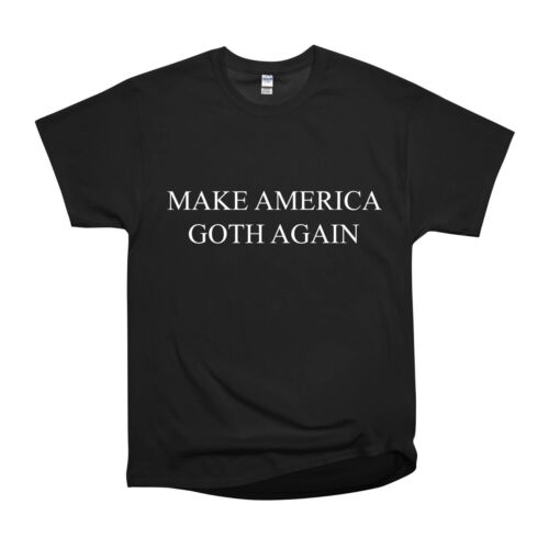 Make America Goth Again Trending Cool Tee Classic NWT Gildan Size S-5XL T-Shirt - Afbeelding 1 van 4