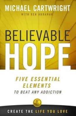Believable Hope: 5 Essential Elements to Beat Any Addiction - Paperback - GOOD