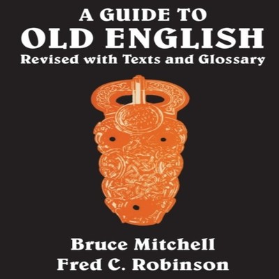 A Guide to Old English Revised with Texts and Glossary Bruce Mitc