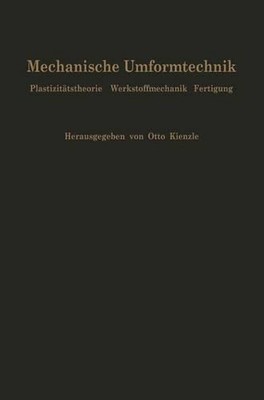 Mechanische Umformtechnik: Plastizit?tstheorie Werkstoffmechanik Fertigung Ergeb