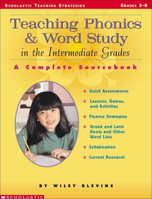 Teaching Phonics & Word Study in the Intermediate Grades: A Complete Sourceb...