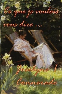 Ce que je voulais vous dire by Jocelyne Connerade (French) Paperback Book