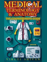 Viruti Satyan Shivan | Medical Terminology And Anatomy - The Comprehensive Guide