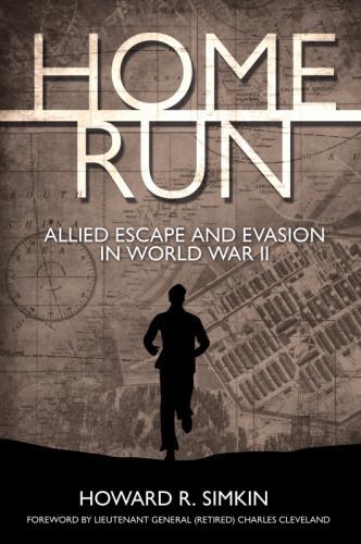 Home Run : Allied Escape and Evasion in World War II by Howard R. Simkin ...