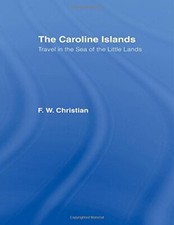 Caroline Islands: Travel in the Sea of the Little Lands, 1899, Christian..