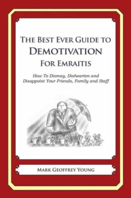 The Best Ever Guide To Demotivation For Emiratis: How To Dismay, Dishearten...