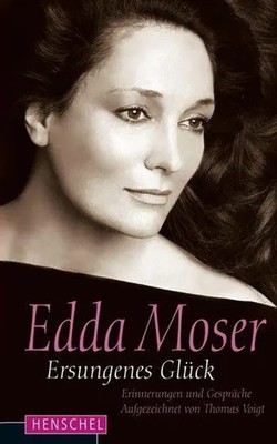 Edda Moser - Ersungenes Glück | Erinnerungen und Gespräche | Edda Moser | Buch