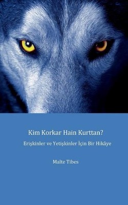 Kim Korkar Hain Kurttan?: Eine Geschichte f?r Kinder und Erwachsene by Malte Tib