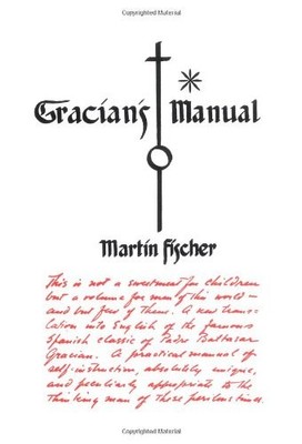 GRACIAN'S MANUAL: A TRUTH-TELLING MANUAL & THE ART OF By Martin Fischer *VG+*