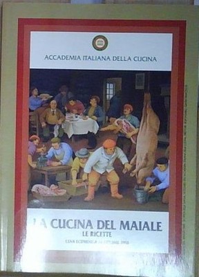 Italienische Akademie der Küche. DIE SCHWEINEKÜCHE. DIE REZEPTE. ÖKUMENISCHES ABENDESSEN