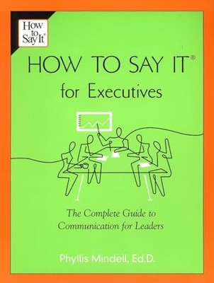 How to Say it for Executives: The C..., Mindell, Phylli