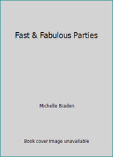 Fast & Fabulous Parties by Michelle Braden