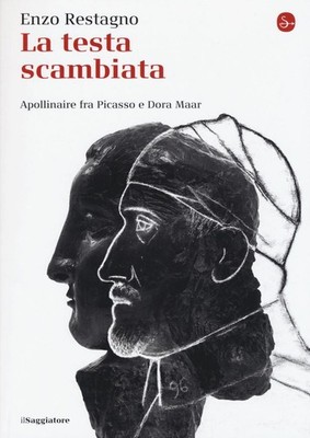 Neues Buch - Enzo Restagno - Der ausgetauschte Kopf. Apollinaire Fra Picasso E Dora