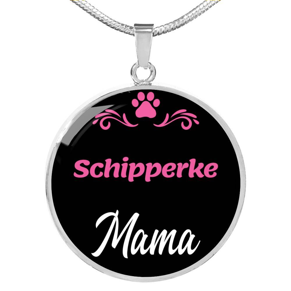 Schipperke Mama Necklace Circle Pendant Stainless Steel or 18k Gold 18-22