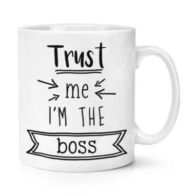 Trust Me I'm The Boss 10 Unzen Becher Tasse - Lustig Bester Favorit