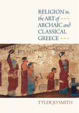 Tyler Jo Smith Religion in the Art of Archaic and Classic (Hardback) (UK IMPORT)