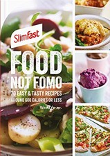 Image of SlimFast Food Not FOMO: 70 Easy & tasty recipes, 600 calories or less. by SlimF