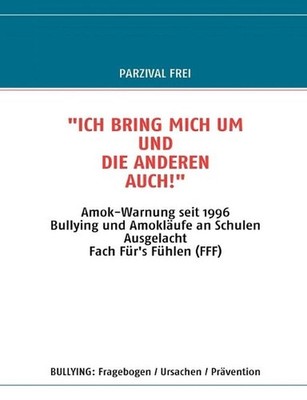 ''Ich Bring Mich Um Und Die Anderen Auch!'': Amok-Warnung seit 1996 / Bullying und