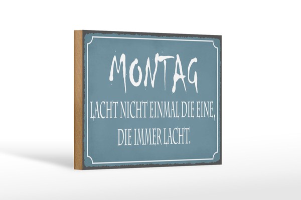 Holzschild Spruch 30X40 Cm Montag Lacht Nicht Einmal Die, Die Immer Lacht-image