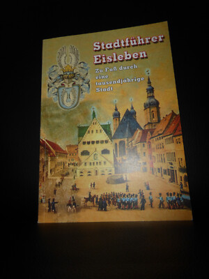 Stadtführer Eisleben Zu Fuß durch eine tausendjährige Stadt