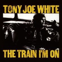 Train Im on,the von White,Tony Joe | CD | Zus...