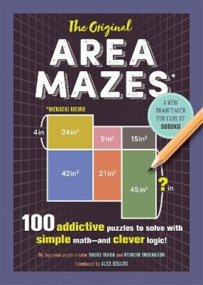 The Original Area Mazes: 100 Addictive Puzzles to Solve with Simple Math--And