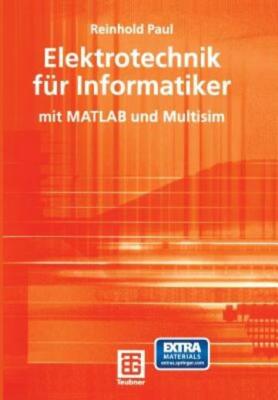 Elektrotechnik F?R Informatiker: Mit Matlab Und Multisim