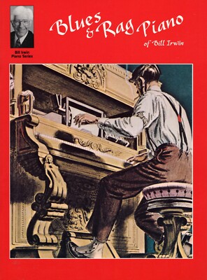 Blues & Rag Piano of Bill Irwin - Creative Concepts Publishing - Music Song Book