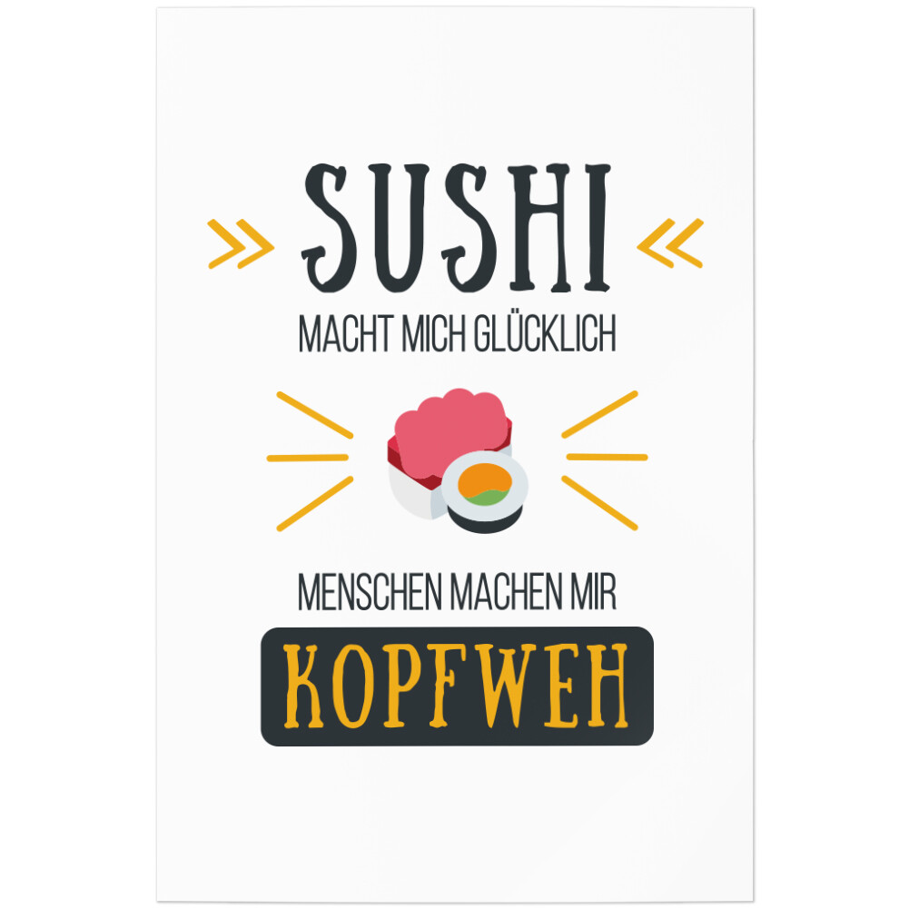Sushi macht mich glücklich Menschen machen mir Kopfweh 11001004622