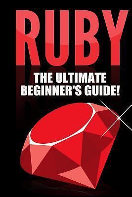 RUBY - Ruby Programming : The Ultimate Beginner?s Guide! by Andrew ...