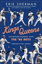 KINGS OF QUEENS: LIFE BEYOND BASEBALL WITH THE '86 METS By Erik Sherman **Mint**