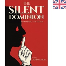 The Silent Dominion: Unmasking The System