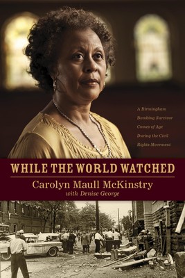 While the World Watched: A Birmingham Bombing Survivor Comes of Age during t...