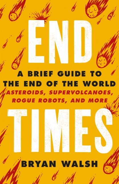 End Times by Bryan Walsh (Paperback Book)