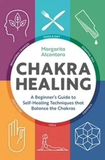 Chakra Healing: A Beginner's Guide to Self-Healing Techniques that Balanc - GOOD
