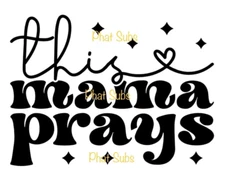Sublimation Print This Mama Prays Ready to Press Heat Transfer
